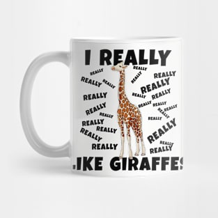 I Really Like Giraffes Mug